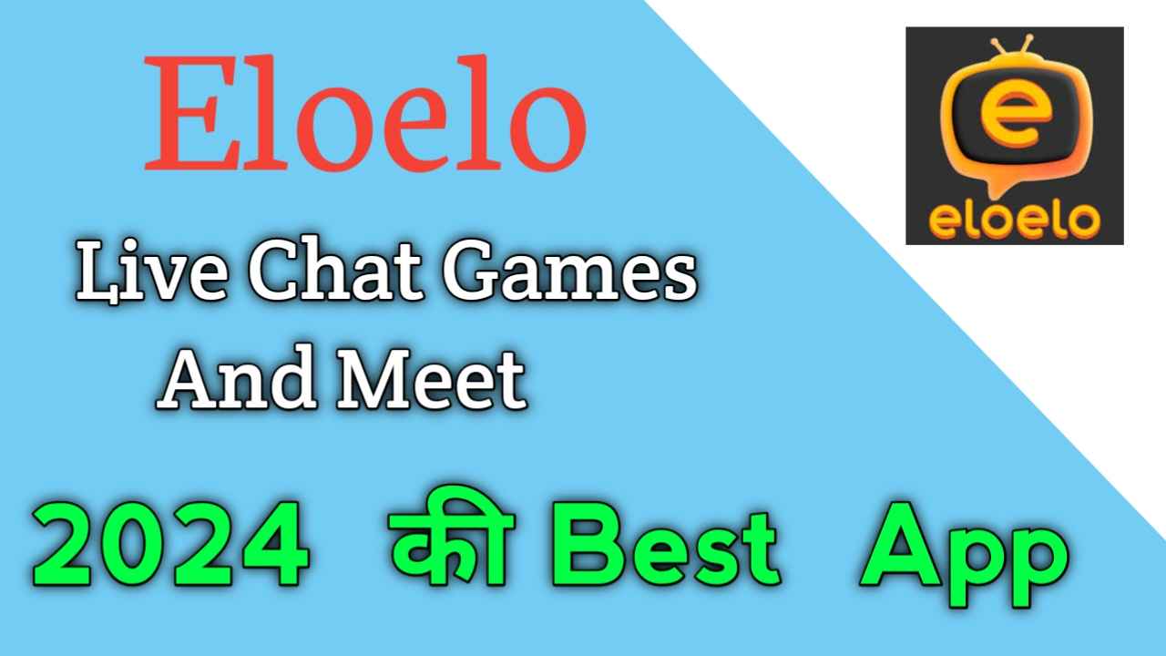 Eloelo Live Chat Games And Meet